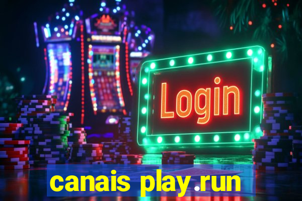 canais play.run